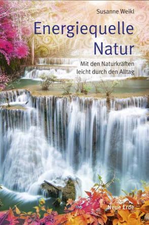 Energiequelle Natur von Weikl,  Susanne