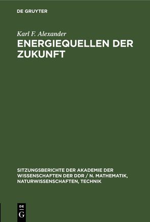 Energiequellen der Zukunft von Alexander,  Karl F.