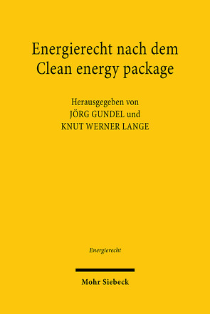 Energierecht nach dem Clean energy package von Gundel,  Jörg, Lange,  Knut Werner