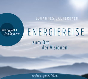 Energiereise zum Ort der Visionen von Lauterbach,  Johannes