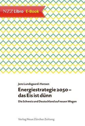 Energiestrategie 2050 – das Eis ist dünn von Lundsgaard-Hansen,  Jens