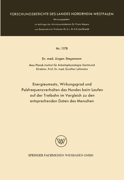 Energieumsatz, Wirkungsgrad und Pulsfrequenzverhalten des Hundes beim Laufen auf der Tretbahn im Vergleich zu den entsprechenden Daten des Menschen von Stegemann,  Jürgen