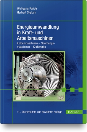 Energieumwandlung in Kraft- und Arbeitsmaschinen von Kalide,  Wolfgang, Sigloch,  Herbert