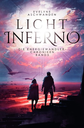 Energiewandler-Chroniken / Lichtinferno von Aschwanden,  Evelyne