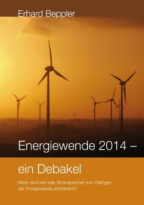 Energiewende 2014 – ein Debakel von Beppler,  Erhard