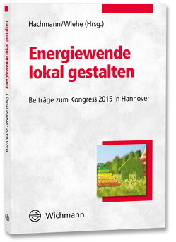 Energiewende lokal gestalten von Hachmann,  Roland, Wiehe,  Julia