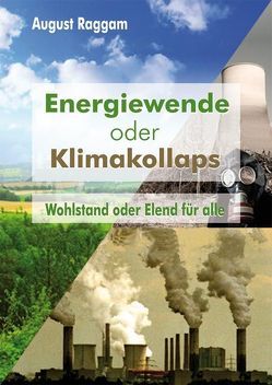 Energiewende oder Klimakollaps von Raggam,  August