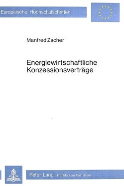 Energiewirtschaftliche Konzessionsverträge von Zacher,  Manfred