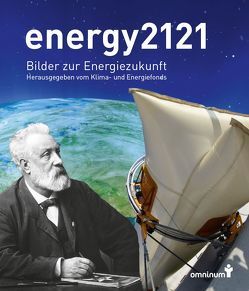 energy2121 von Bach,  Brigitte, Brauner,  Günther, Claudel,  Matthew, Elsberg,  Marc, Gann,  Sebastian, Gehmacher,  Ernst, Gründl,  Harald, Hammerl,  Daniel, Hartmann,  Paul, Klanner,  Ilse-Maria, Kriegler,  Wolfgang, Leggewie,  Claus, List-Kratochvil,  Emil J. W., Lutter,  Elvira, Müller,  Mario J., Neumann-Cosel,  Luise, Rammler,  Stephan, Ratti,  Carlo, Reiter,  Daniel, Reusswig,  Fritz, Roiser,  Susanne, Schmidt,  Bernhard, Seidler,  Sabine, Steinberger-Kern,  Eveline, Steinmüller,  Horst, Strebl,  Michael, Thomsen,  Lars, Viehböck,  Franz, Winiwarter,  Verena, Winter,  Markus, Wudy,  Julian, Zittel,  Werner, Zuna-Kratky,  Gabriele