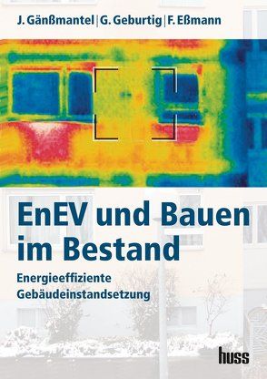 EnEV und Bauen im Bestand von Eßmann,  Frank, Gänßmantel,  Jürgen, Geburtig,  Gerd