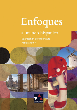 Enfoques al mundo hispánico – Spanisch in der Oberstufe / Enfoques al mundo hispánico AH A von Ávila,  Rike, Bolz,  Sebastian, Brosius,  Anne-Katharina, Heinrich,  Cora, Martín,  Lara López, Masiello,  Miranta, Schlotheim,  Natalie von, Theis,  Clara