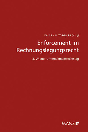 Enforcement im Rechnungslegungsrecht 3. Unternehmensrechtstag von Kalss,  Susanne, Torggler,  Ulrich