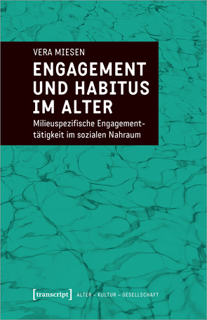 Engagement und Habitus im Alter von Miesen,  Vera