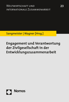 Engagement und Verantwortung der Zivilgesellschaft in der Entwicklungszusammenarbeit von Sangmeister,  Hartmut, Wagner,  Heike