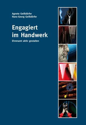 Engagiert im Handwerk von Geissdörfer,  Agnete, Geissdörfer,  Hans G