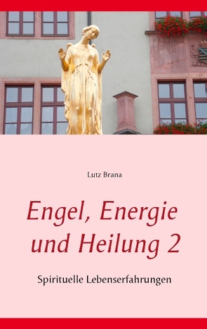 Engel, Energie und Heilung 2 von Brana,  Lutz