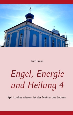 Engel, Energie und Heilung 4 von Brana,  Lutz