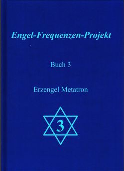 Engel-Frequenzen-Projekt – Buch 3 von Ma'Maha,  und die Engel des Projektes