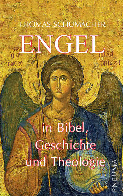 Engel in Bibel, Geschichte und Theologie von Schumacher,  Thomas