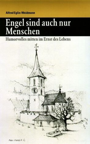 Engel sind auch nur Menschen von Eglin-Weidmann,  Alfred