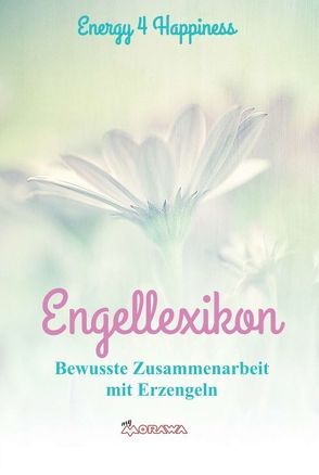 Engellexikon von 4 Happiness,  Energy, Gruber,  Angela Schratl,  Gianné Vanessa Ziegler,  Martina Herbst,  Angela Frein-Ummelmann,  Erika, Langgartner,  Evi Gruber,  Erika Gruber,  Elke