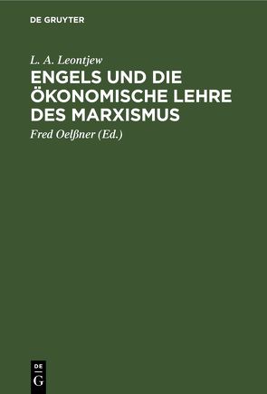 Engels und die ökonomische Lehre des Marxismus von Leontjew,  L. A., Oelßner,  Fred