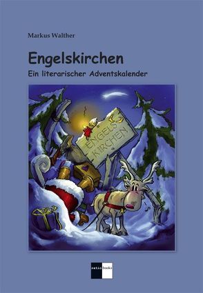 Engelskirchen – Ein literarischer Adventskalender von Rudolf,  Petra, Scholz,  Wiebke "Corvi", Schwarzendahl,  Michaela, Stamm,  Maria J., Trummer,  Reinhard, Walther,  Markus