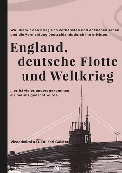 England, deutsche Flotte und Weltkrieg von Galster,  Karl