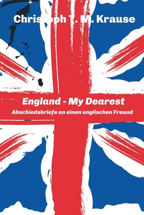 England – My Dearest von Krause,  Christoph T. M.