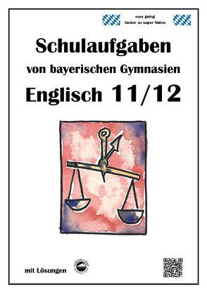 Englisch 11/12 Schulaufgaben von bayerischen Gymnasien mit Lösungen von Arndt,  Monika, Schmid,  Heinrich