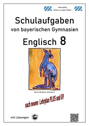 Englisch 8 (Access 4) Schulaufgaben (G9, LehrplanPLUS) von bayerischen Gymnasien mit Lösungen von Arndt,  Monika, Schmid,  Heinrich