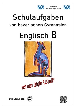 Englisch 8 (Green Line) Schulaufgaben (G9, LehrplanPLUS) von bayerischen Gymnasien mit Lösungen von Arndt,  Monika, Schmid,  Heinrich