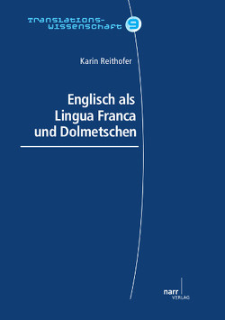 Englisch als Lingua Franca und Dolmetschen von Reithofer,  Karin