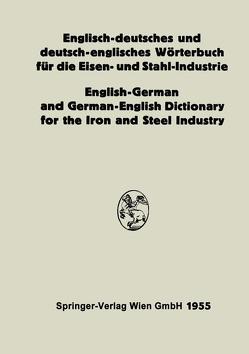 Englisch-deutsches und deutsch-englisches Wörterbuch für die Eisen- und Stahl-Industrie / English-German and German-English Dictionary for the Iron and Steel Industry von Köhler,  Eduard L., Legat,  Alois