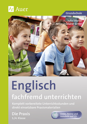 Englisch fachfremd unterrichten – Die Praxis 3/4 von Strobel,  Julia, Sutter,  Anne Charlotte