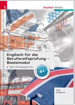 Englisch für die Berufsreifeprüfung – Basismodul Topics and Language in Use E-Book von Raab,  Gabriele, Rupprecht,  Matthias