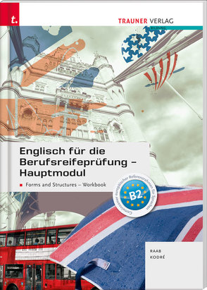 Englisch für die Berufsreifeprüfung – Hauptmodul Forms and Structures, Workbook + E-Book von Kodré,  Christina, Raab,  Gabriele