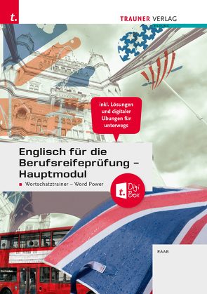 Englisch für die Berufsreifeprüfung – Hauptmodul Wortschatztrainer – Word Power + TRAUNER-DigiBox + E-Book von Raab,  Gabriele