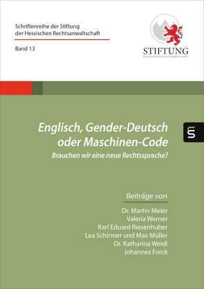 Englisch, Gender-Deutsch oder Maschinen-Code von Forck,  Johannes, Hilgard,  Dr. Mark C., Meier,  Dr. Martin, Müller,  Max, Riesenhuber,  Karl Eduard, Schirmer,  Lea, Weidl,  Dr. Katharina, Werner,  Valeria