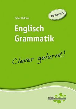 Englisch Grammatik – clever gelernt von Oldham,  Peter