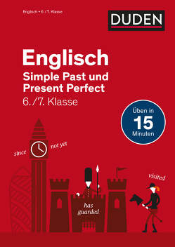 Englisch in 15 Minuten – Simple Past und Present Perfect 6./7. Klasse von Ablang,  Friederike, Gütermann,  Katrin