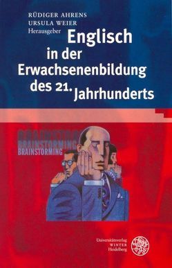 Englisch in der Erwachsenenbildung des 21. Jahrhunderts von Ahrens,  Rüdiger, Weier,  Ursula