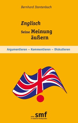 Englisch – Seine Meinung äußern von Stentenbach,  Bernhard