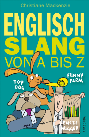 Englisch – Slang von A bis Z von Blocksidge,  Helen, Hald,  Katja, Mackenzie,  Christiane