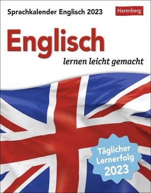 Englisch Sprachkalender 2023. In nur 10 Minuten täglich Grundkenntnisse verbessern mit dem Tischkalender zum Aufstellen. Kleiner Tages-Kalender mit kurzen Englischlektionen. Auch zum Aufhängen. von Ballard,  Finn, Butz,  Steffen, Harenberg