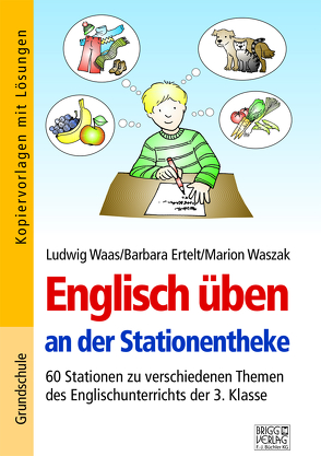 Englisch üben an der Stationentheke – 3. Klasse von Ertelt,  Barbara, Waas,  Ludwig, Waszak,  Marion