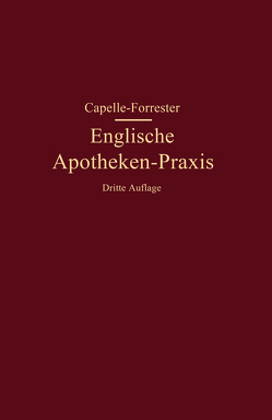 Englische Apotheken-Praxis von Capelle,  Franz, Forrester,  G. P.