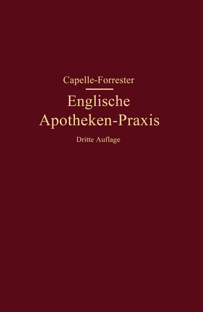 Englische Apotheken-Praxis von Capelle,  Franz, Forrester,  G. P.