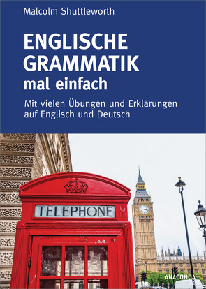 Englische Grammatik mal einfach. Mit vielen Übungen und Erklärungen auf Englisch und Deutsch von Shuttleworth,  Malcolm