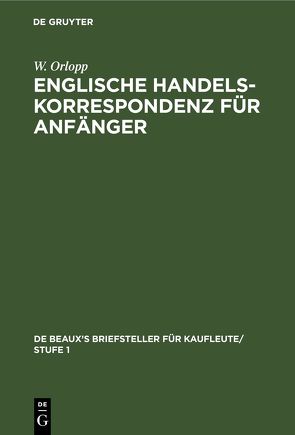 Englische Handelskorrespondenz für Anfänger von Orlopp,  W.